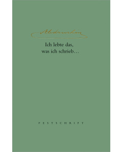 Festschrift - Ich lebte das, was ich schrieb ... 